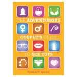 The Adventurous Couple''s Guide To Sex Toys