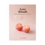 Love Rituals: Ideas & Inspiration for Intimacy