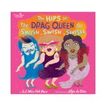 The Hips on the Drag Queen Go Swish, Swish, Swish