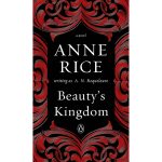 Beauty''s Kingdom by Anne Rice