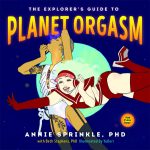 The Explorer''s Guide to Planet Orgasm