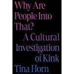 Why Are People Into That? A Cultural Investigation of Kink